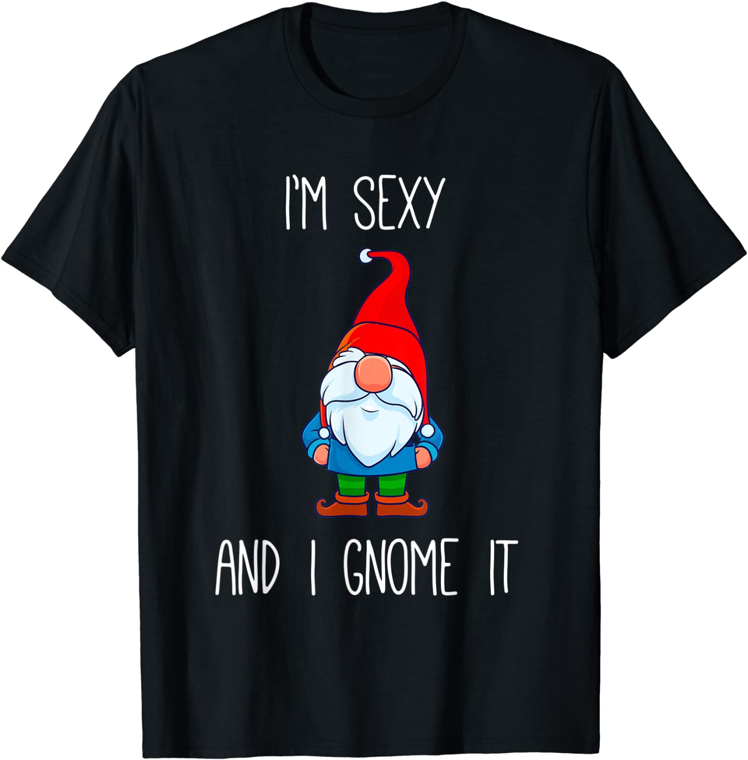 Price:$16.97 Sexy and I Gnome It, Funny Garden Gnomes Gift Men Women T-Shirt : Clothing, Shoes & Jewelry