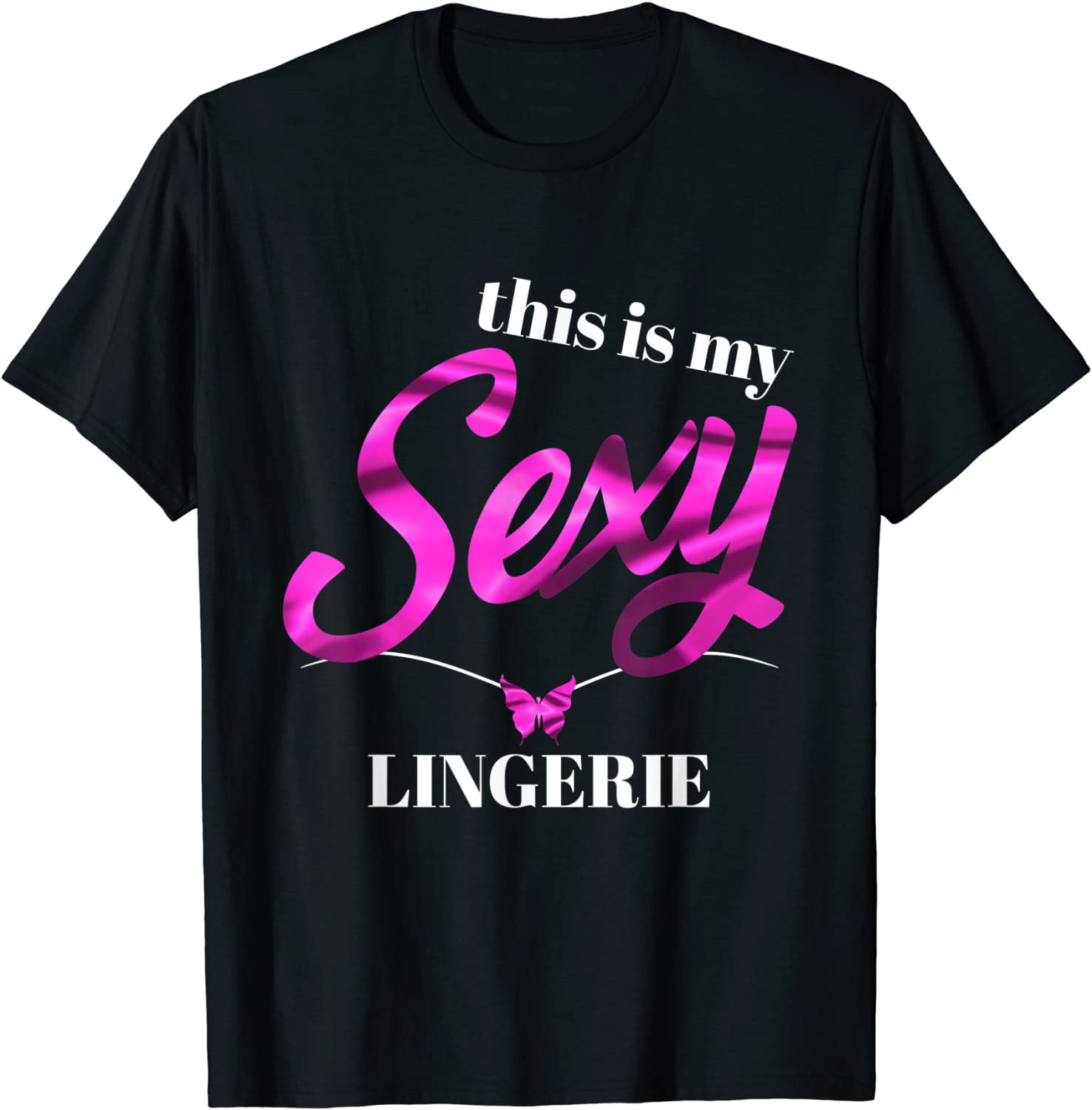 Price:$17.99 Is My Sexy Lingerie Sassy Fun Night Novelty Gift T-Shirt : Clothing, Shoes & Jewelry