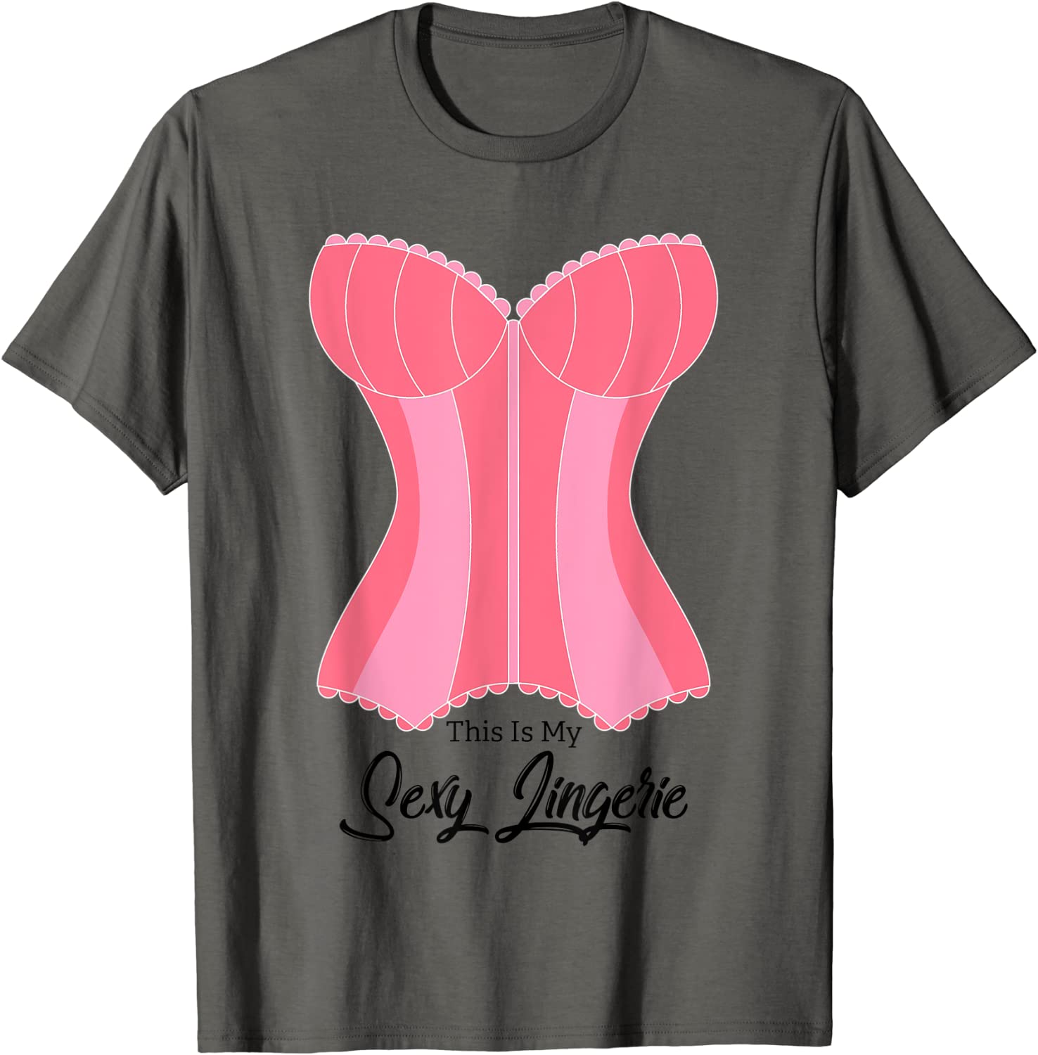 Price:$13.97 Is My Sexy Lingerie Naughty Fun Nighties Humor Quote T-Shirt : Clothing, Shoes & Jewelry