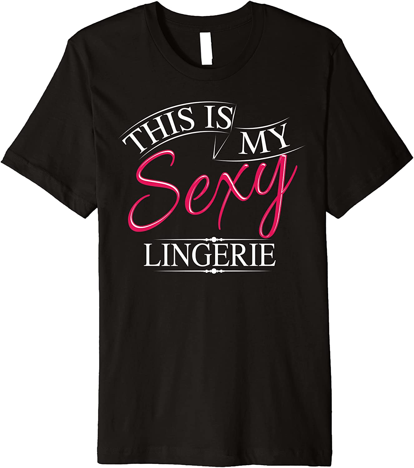 Price:$21.97 Is My Sexy Lingerie Shirt | Women's Underwear Gift : Clothing, Shoes & Jewelry