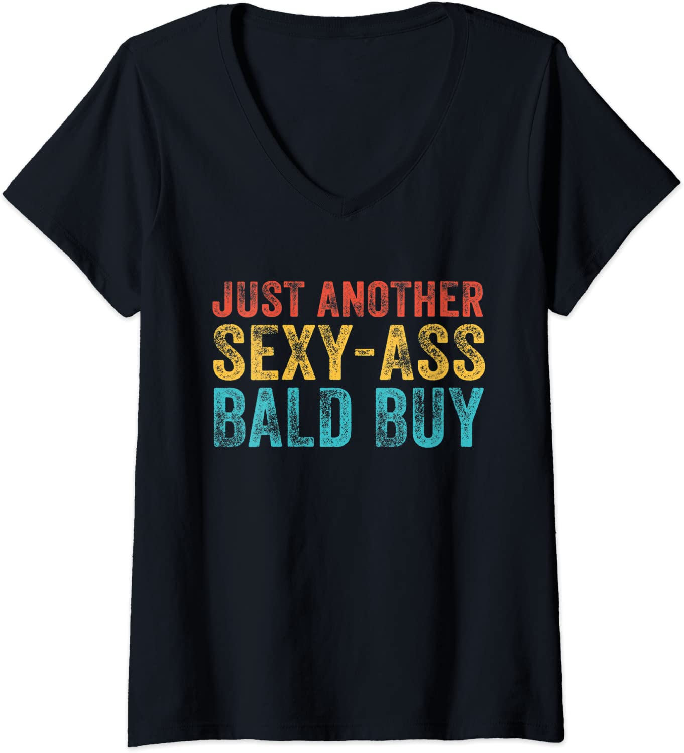 Price:$18.95 Just Another Sexy Bald Guy Funny Dad Husband Grandpa Joke V-Neck T-Shirt : Clothing, Shoes & Jewelry