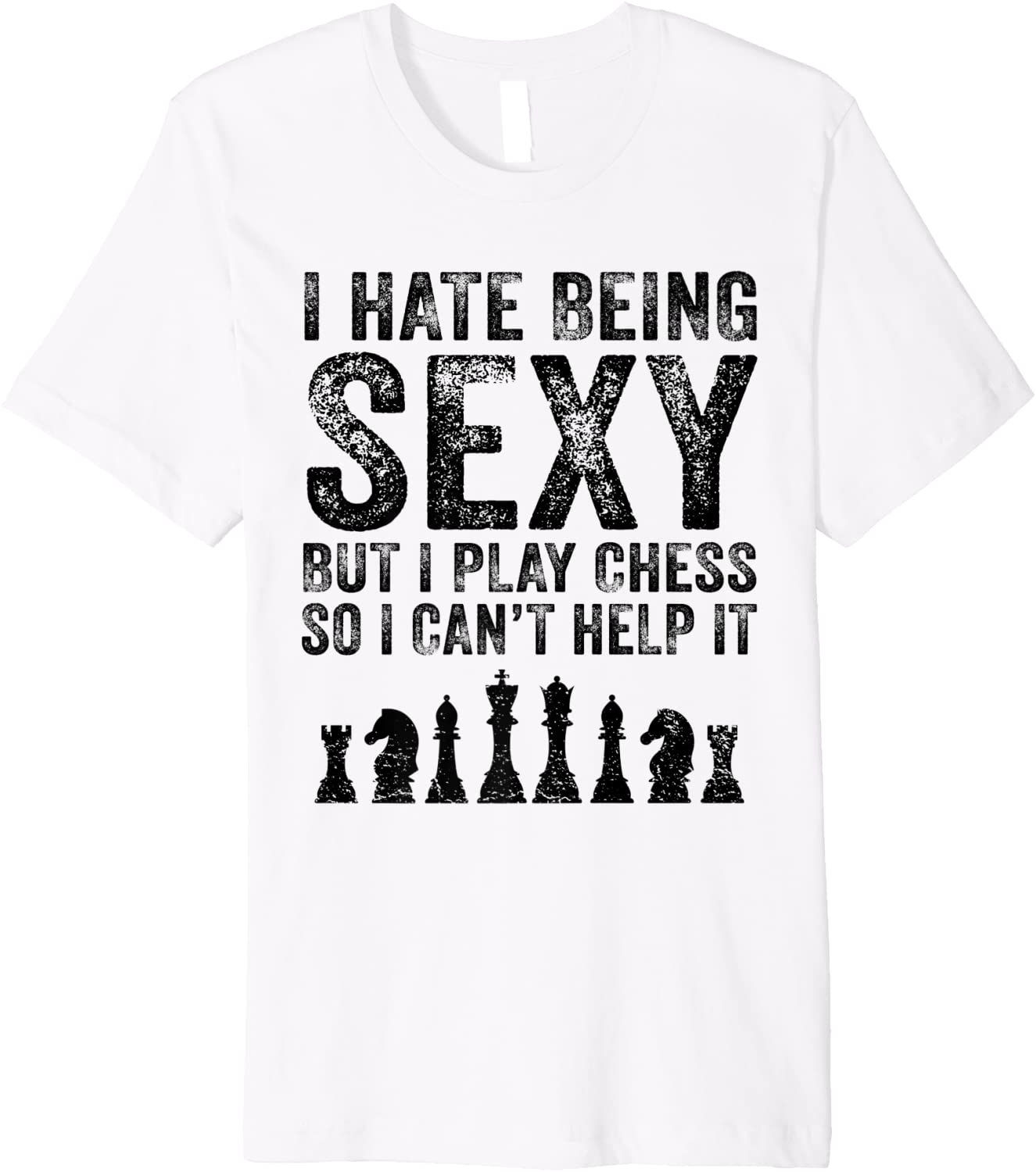 Price:$18.95 Hate Being Sexy But Play Chess Funny Chess Lover Vintage Premium T-Shirt : Clothing, Shoes & Jewelry