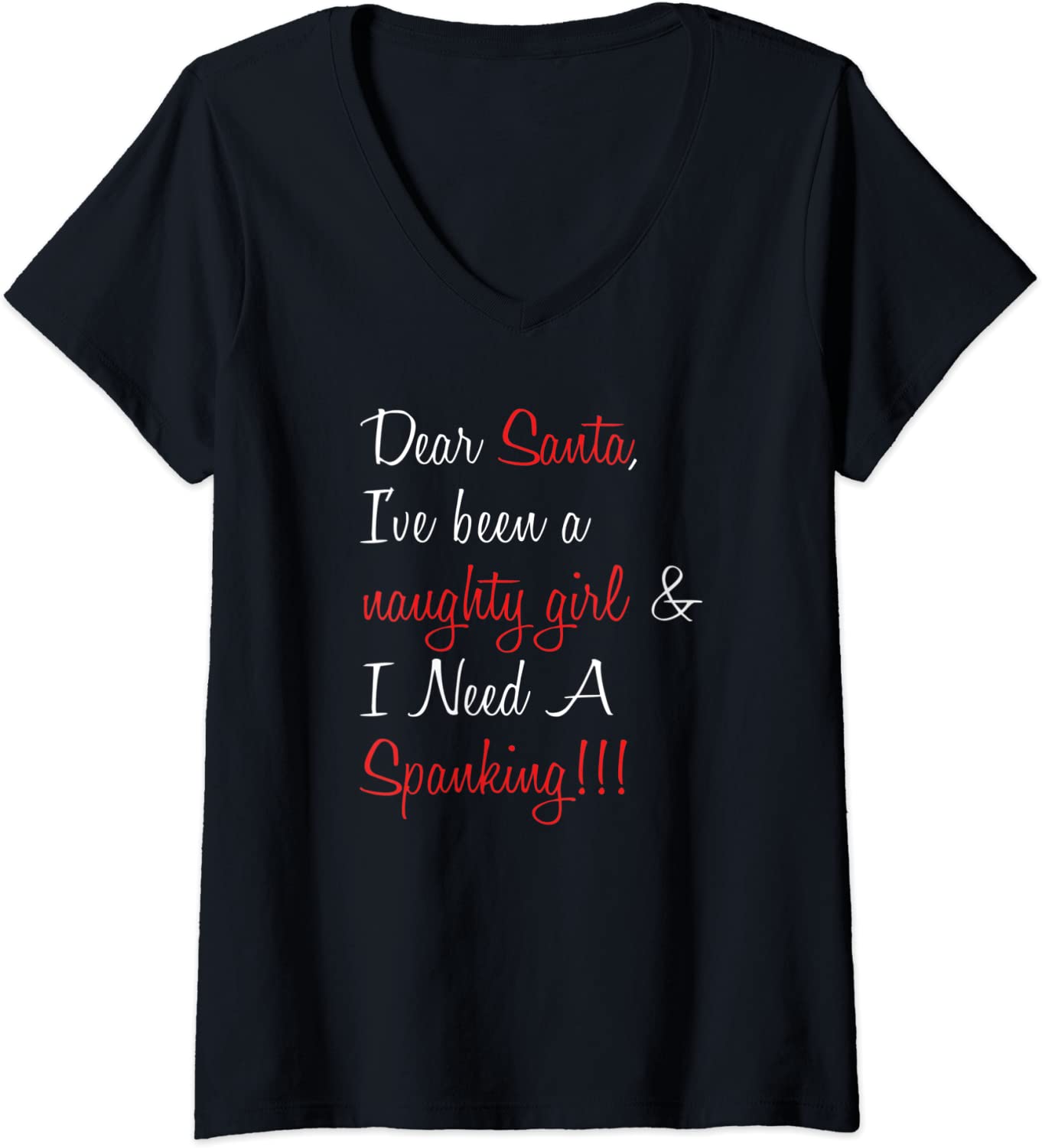 Price:$20.99 Dear Santa I’ve Been A Naughty Girl Funny Sexy Tee V-Neck T-Shirt : Clothing, Shoes & Jewelry