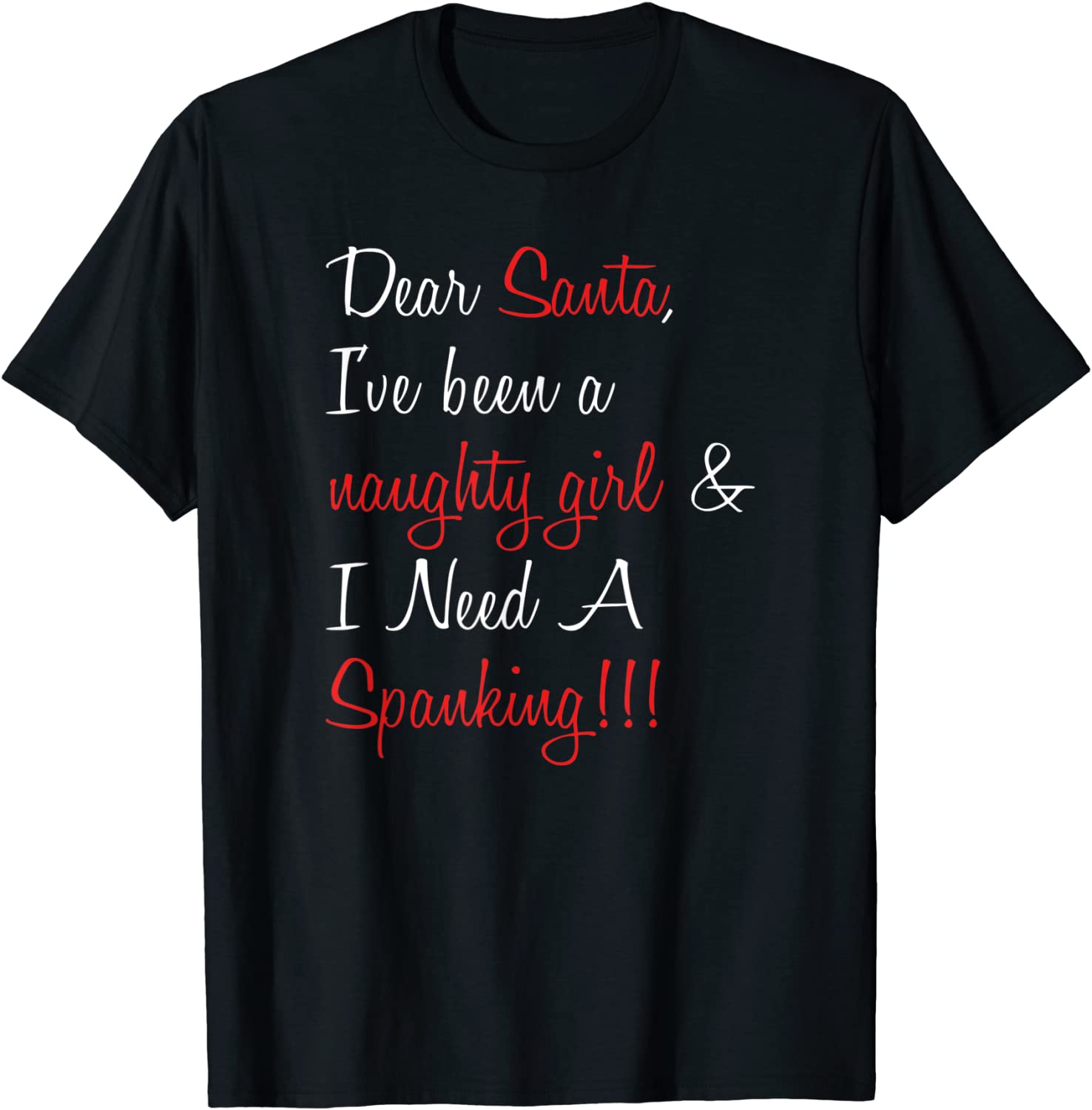 Price:$18.99 Dear Santa I’ve Been A Naughty Girl Funny Sexy Tee T-Shirt : Clothing, Shoes & Jewelry