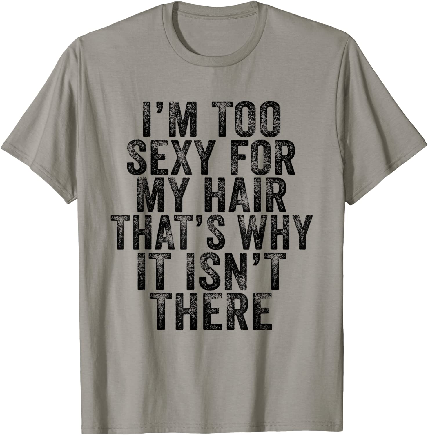 Price:$14.95 Too Sexy For My Hair That's Why It Isn't There Bald Joke T-Shirt : Clothing, Shoes & Jewelry