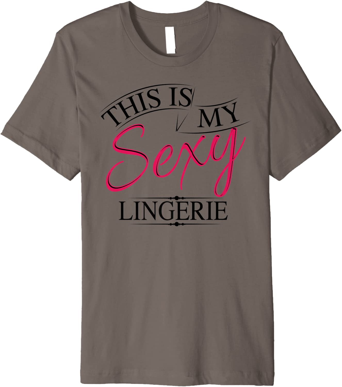 Price:$17.98 Is My Sexy Lingerie Shirt | Women's Underwear Gift : Clothing, Shoes & Jewelry