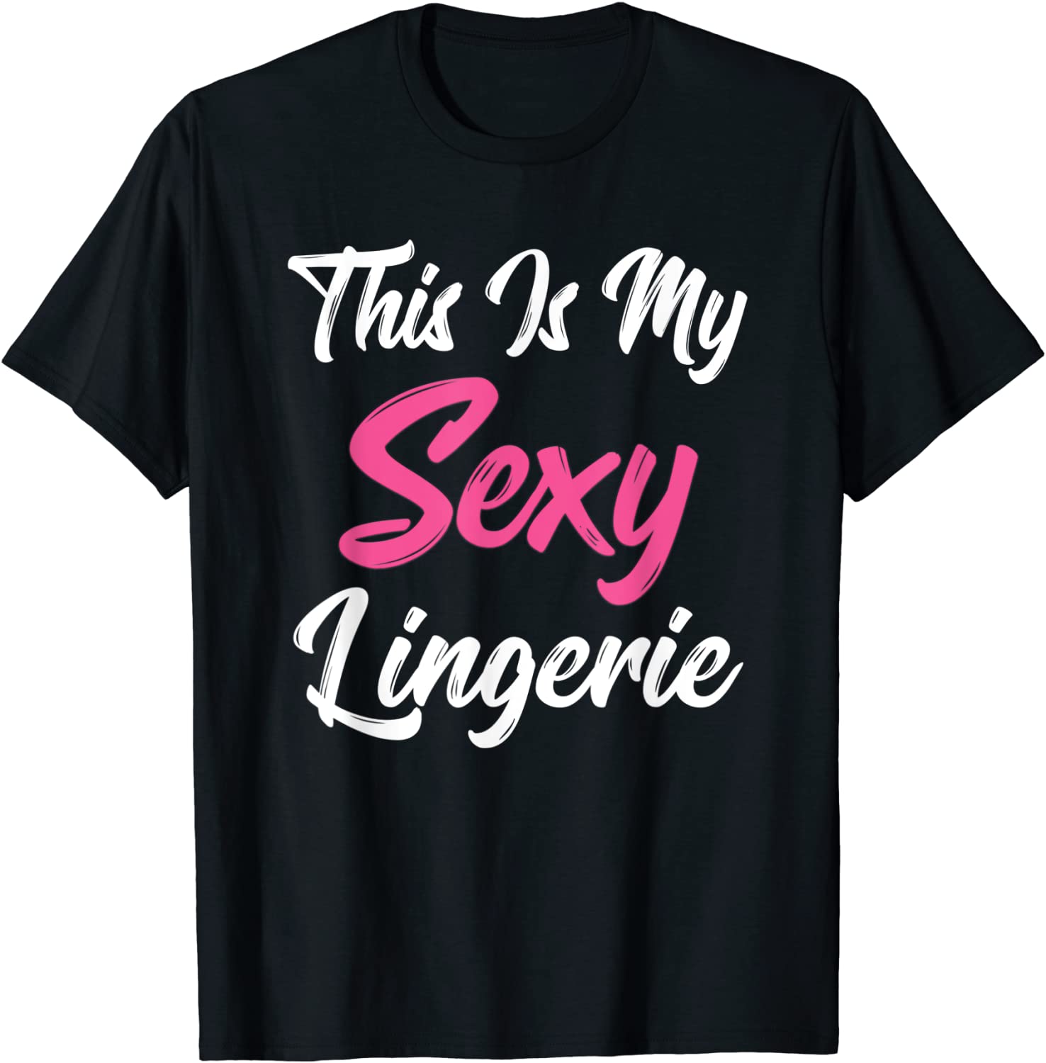 Price:$16.99 Is My Sexy Lingerie T Shirt Sassy Girl Fun Night Sleep : Clothing, Shoes & Jewelry