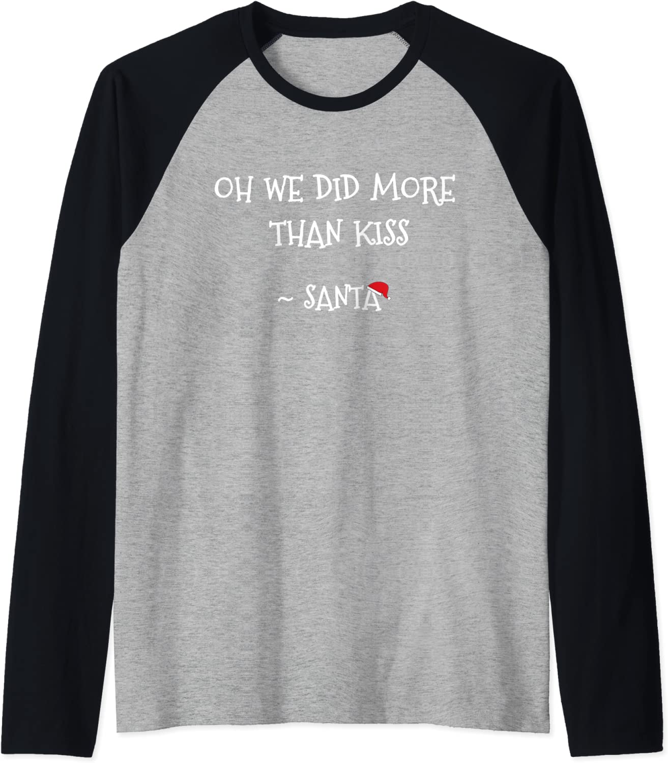 Price:$19.99 Sexy Santa - Oh We Did More Than Kiss Raglan Baseball Tee : Clothing, Shoes & Jewelry
