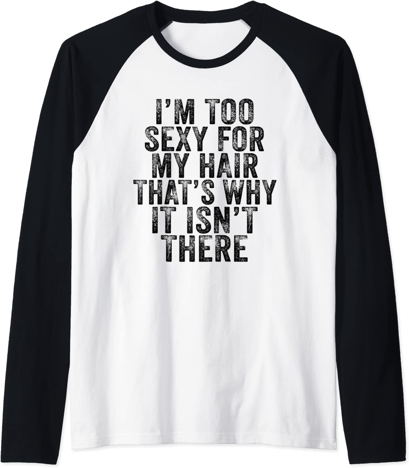 Price:$21.95 Too Sexy For My Hair That's Why It Isn't There Bald Joke Raglan Baseball Tee : Clothing, Shoes & Jewelry