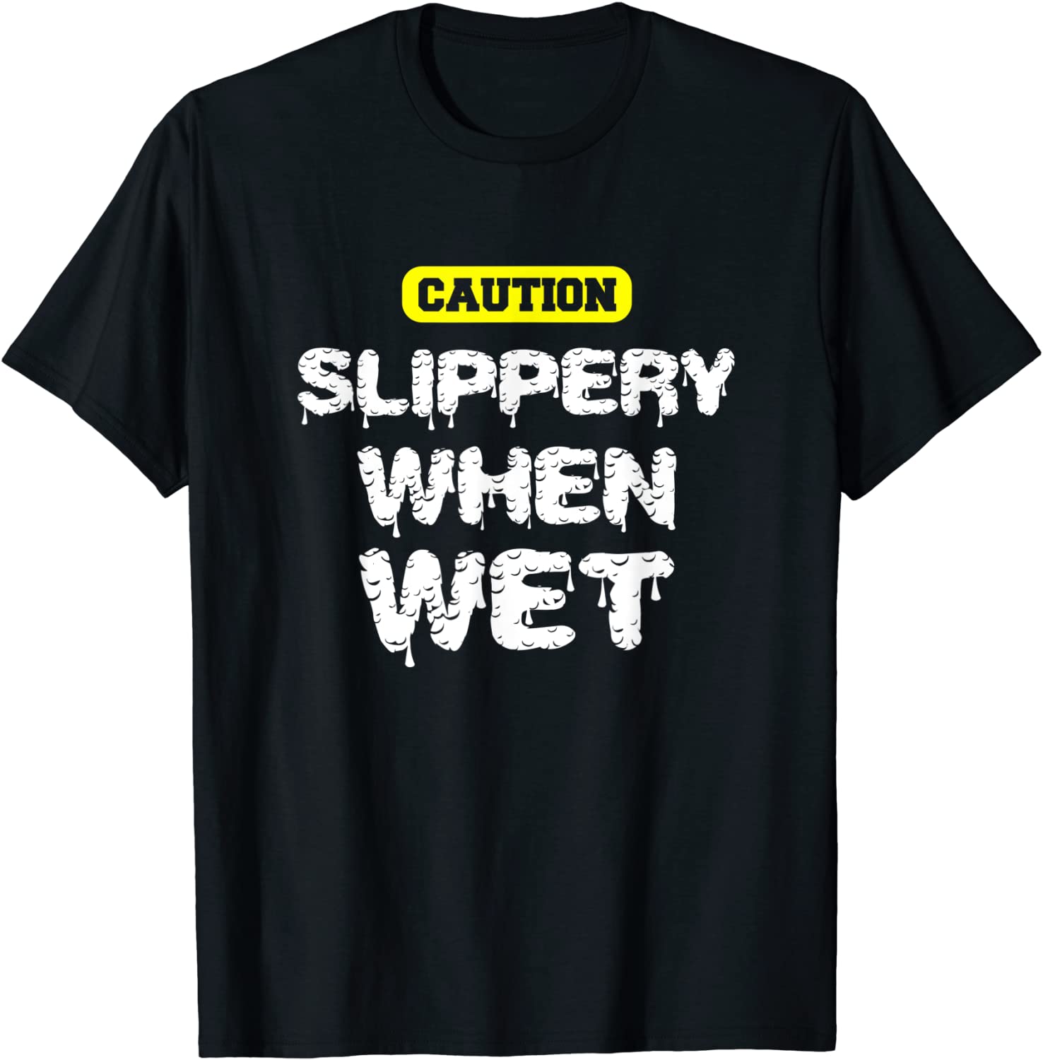 Price:$18.99 Slippery When Wet! Naughty Innuendo T-Shirt : Clothing, Shoes & Jewelry