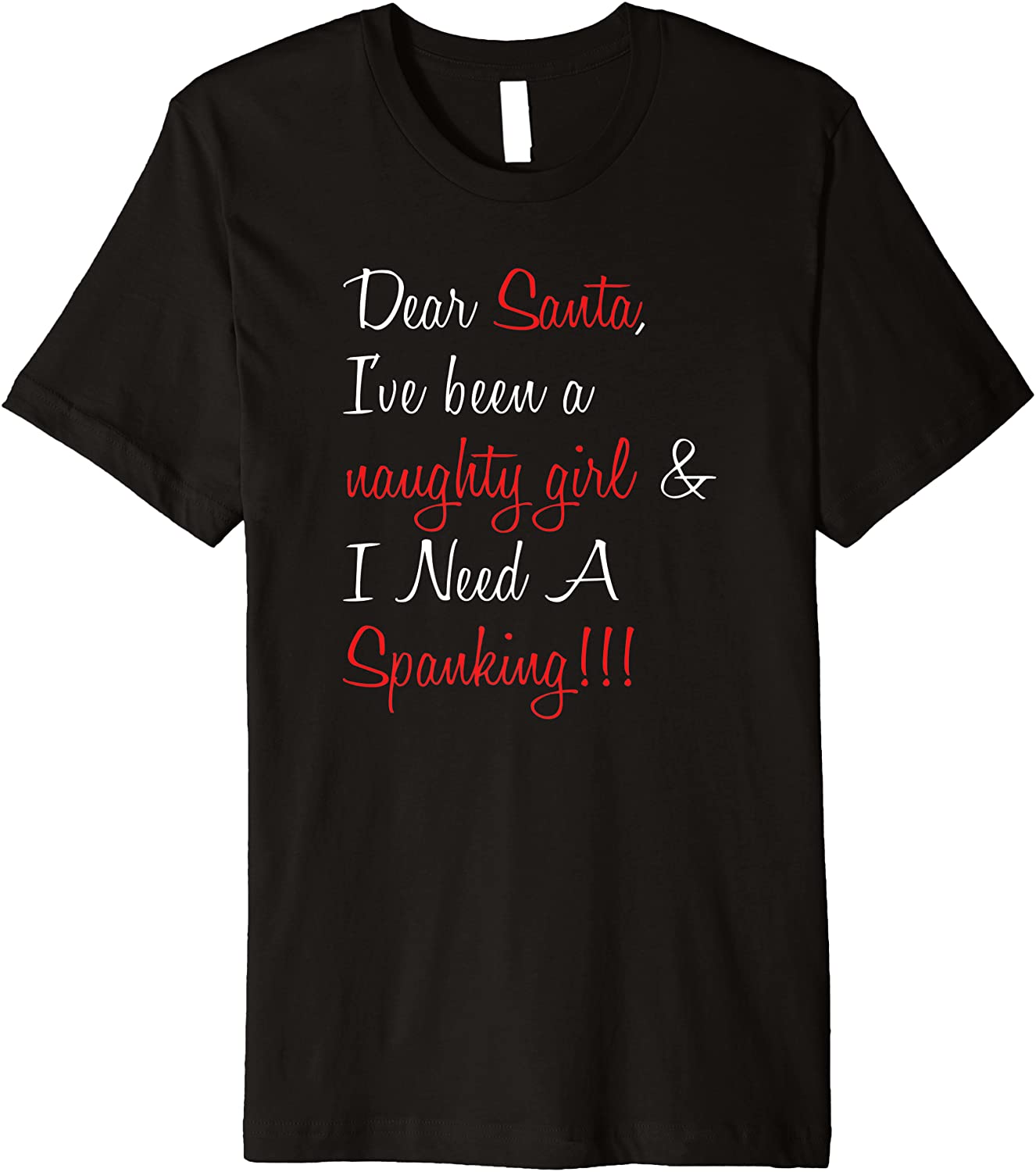 Price:$19.99 Dear Santa I’ve Been A Naughty Girl Funny Sexy Tee Premium T-Shirt : Clothing, Shoes & Jewelry