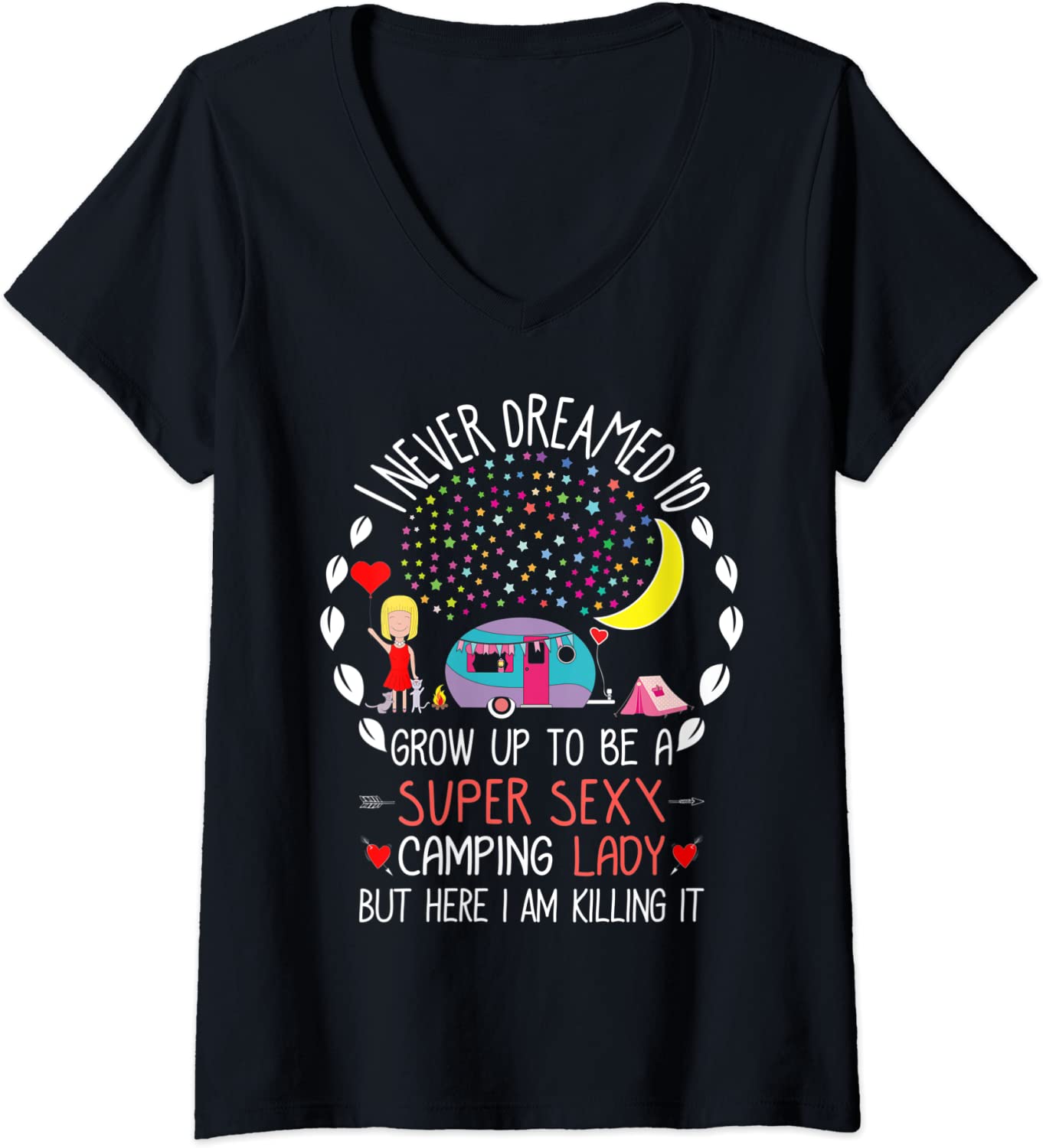 Price:$21.99 I Never Dreamed I'd Grow Up To Be A Super Sexy Camping Lady V-Neck T-Shirt : Clothing, Shoes & Jewelry