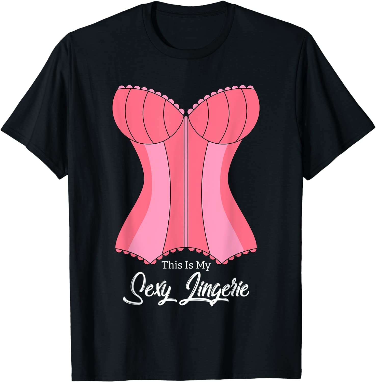 Price:$13.97 Is My Sexy Lingerie Naughty Fun Nighties Humor Quote T-Shirt : Clothing, Shoes & Jewelry