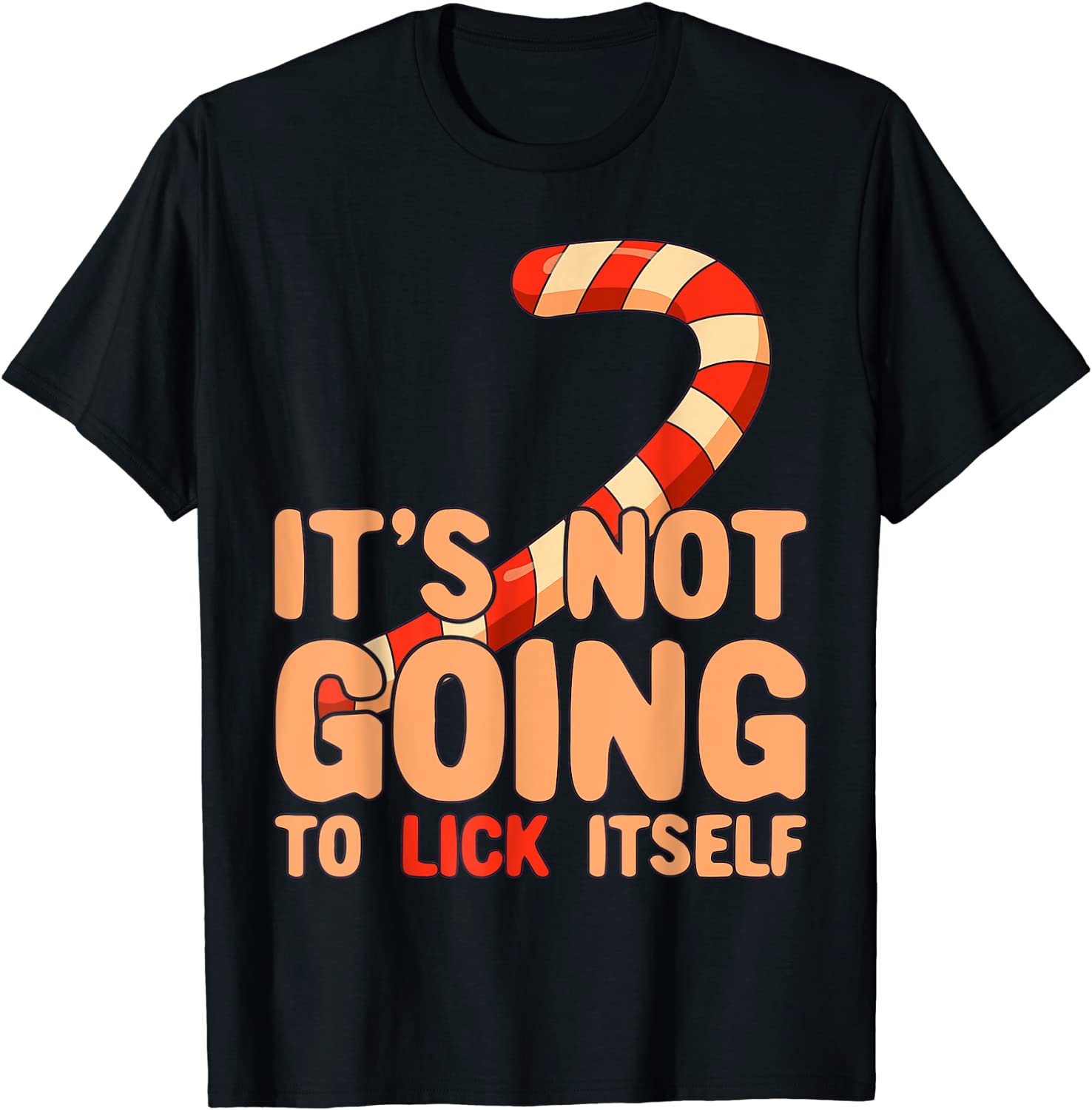Price:$14.99 Christmas Candy Cane It's Not Going To Lick Itself T-Shirt : Clothing, Shoes & Jewelry