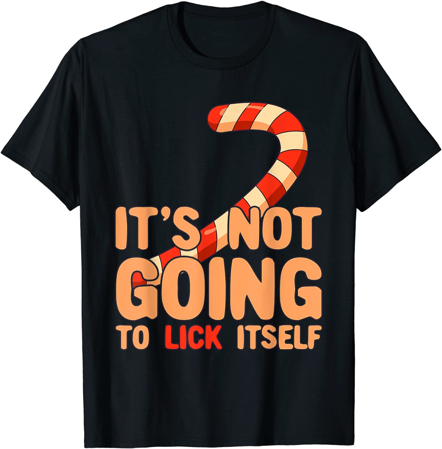 Price:$13.99 Christmas Candy Cane It's Not Going To Lick Itself T-Shirt : Clothing, Shoes & Jewelry