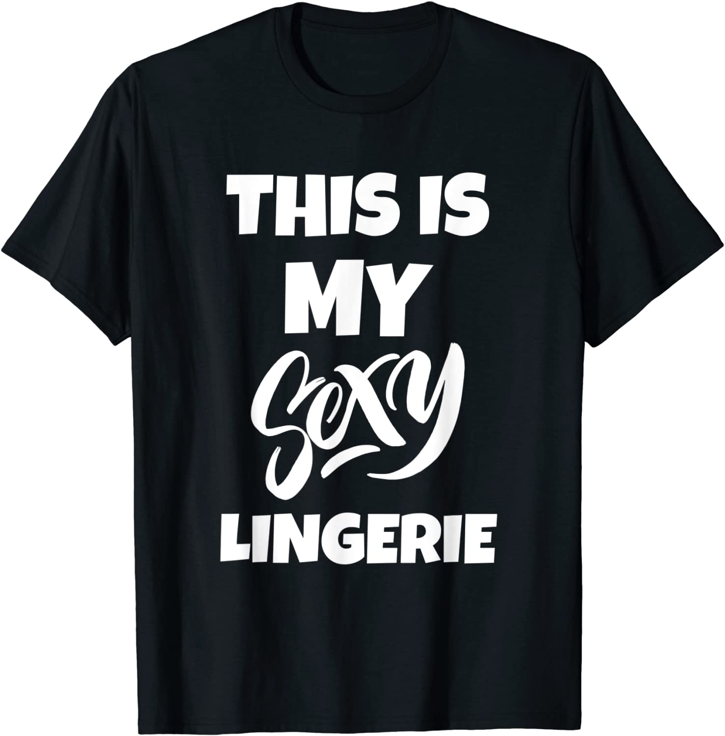 Price:$16.99 Is My Sexy Lingerie Sassy Funny Halloween Lingerie T-Shirt : Clothing, Shoes & Jewelry