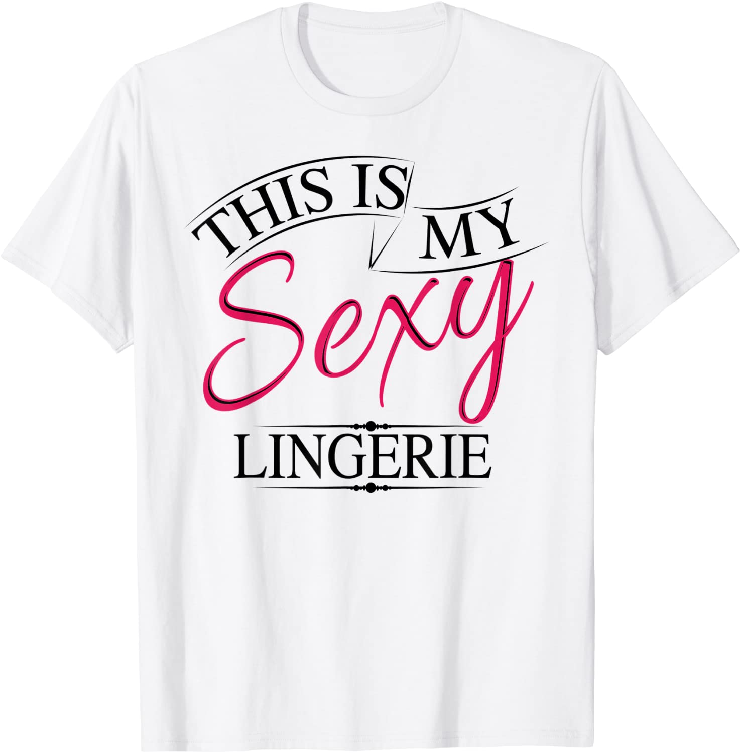 Price:$15.99 Is My Sexy Lingerie Shirt | Women's Underwear Gift : Clothing, Shoes & Jewelry
