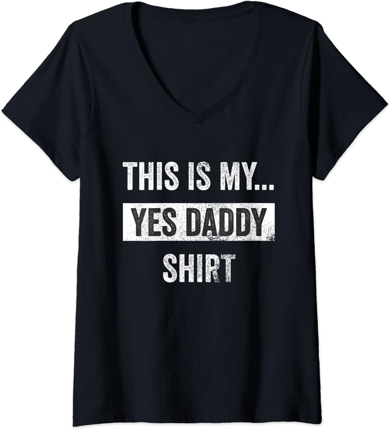 Price:$18.99 Yes Daddy BDSM Kink Sub Dom Sex Lover Vintage Men or Women V-Neck T-Shirt : Clothing, Shoes & Jewelry